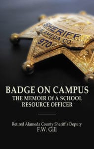 Badge on Campus: The Memoir of a School Resource Officer | F.W. Gill