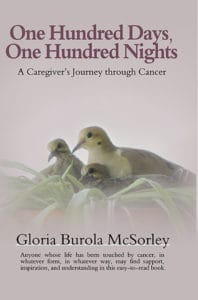 One Hundred Days, One Hundred Nights: A Caregiver's Journey through Cancer | Gloria Burola McSorley