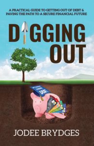 Digging Out: A Practical Guide to Getting Out of Debt & Paving the Path to a Secure Financial Future | Jodee Brydges