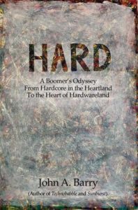 HARD: A Boomer's Odyssey from Hardcore in the Heartland to the Heart of Hardwareland | John A. Barry