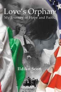 Love's Orphan: My Journey of Hope and Faith | Ildiko Scott