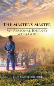 The Master's Master: My Personal Journey with God | Grand Master Bill Jones