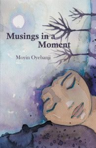 Musings in a Moment | Moyin Oyebanji
