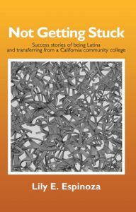Not Getting Stuck: Success stories of being Latina and transferring from a California community college | Lily E. Espinosa