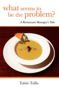 What Seems to be the Problem? A Restaurant Manager's Tale | Tobin Tullis