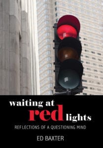 Waiting at Red Lights: Reflections of a Questioning Mind | Ed Baxter