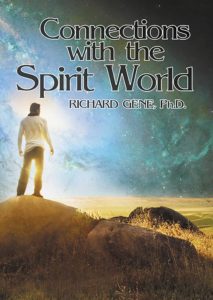 Connections with the Spirit World | Richard Gene, Ph.D.
