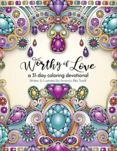 Worthy of Love: A 31-day coloring devotional | Amanda Rita Tardif