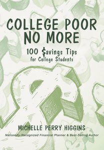 College Poor No More: 100 $avings Tips for College Students | Michelle Perry Higgins