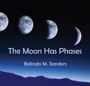 The Moon Has Phases | Belinda M. Sanders